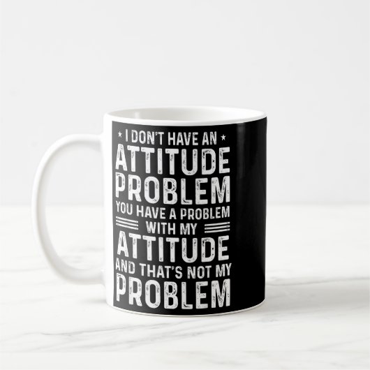 I Don't Have An Attitude Problem Funny Sarcasm Men Koffiemok (Links)