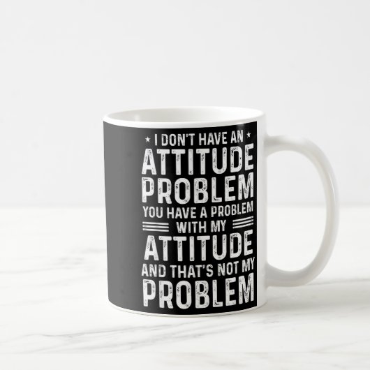 I Don't Have An Attitude Problem Funny Sarcasm Men Koffiemok (Rechts)