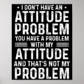 I Don't Have An Attitude Problem Funny Sarcasm Men Poster (Voorkant)