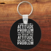 I Don't Have An Attitude Problem Funny Sarcasm Men Sleutelhanger (Voorkant)