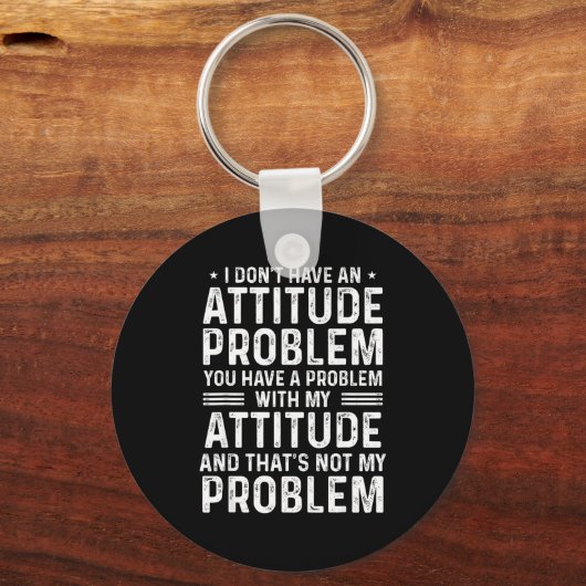I Don't Have An Attitude Problem Funny Sarcasm Men Sleutelhanger (Voorkant)