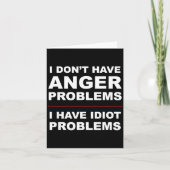 I Don't Have Anger Problems - I Have Idiot Problem Kaart (Voorkant)