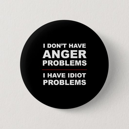 I Don't Have Anger Problems - I Have Idiot Problem Ronde Button 5,7 Cm (Voorkant)