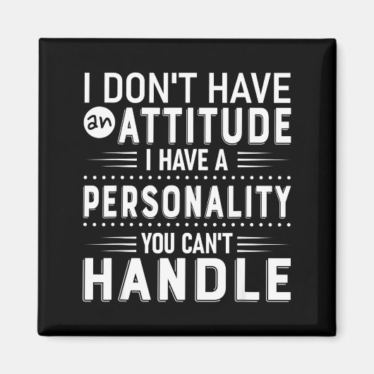 I Don't Have Attitude I've Got A Ity You Cant Hand Magneet (Voorkant)