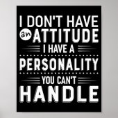 I Don't Have Attitude I've Got A Ity You Cant Hand Poster (Voorkant)