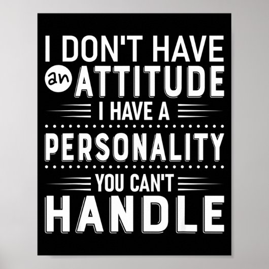 I Don't Have Attitude I've Got A Ity You Cant Hand Poster (Voorkant)