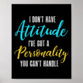 I Don't Have Attitude I've Got A Ity You Cant Hand Poster (Voorkant)