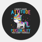 I Don't Have Attitude I've Got Ity You Can't Handl Ronde Sticker (Voorkant)