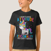 I Don't Have Attitude I've Got Ity You Can't Handl T-shirt (Voorkant)