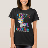 I Don't Have Attitude I've Got Ity You Can't Handl T-shirt (Voorkant)