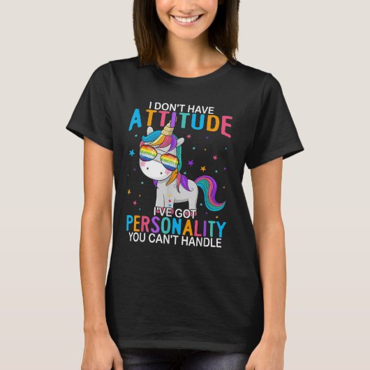 I Don't Have Attitude I've Got Ity You Can't Handl T-shirt (Voorkant)