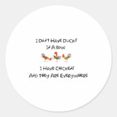I Dont Have Ducks In A Row  Ronde Sticker (Voorkant)