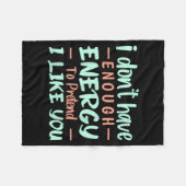 I Don't Have Enough Energy To Pretend I Like You F Fleece Deken (Voorkant (Horizontaal))