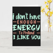 I Don't Have Enough Energy To Pretend I Like You F Kaart (Gele Bloem)