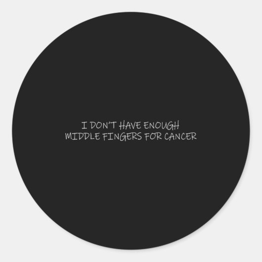 I Don't Have Enough Middle Fingers For Cancer Chem Ronde Sticker (Voorkant)