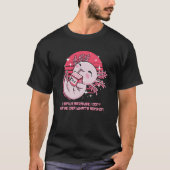 I Dont Have Idea What is Going On Axolotl Salamand T-shirt (Voorkant)
