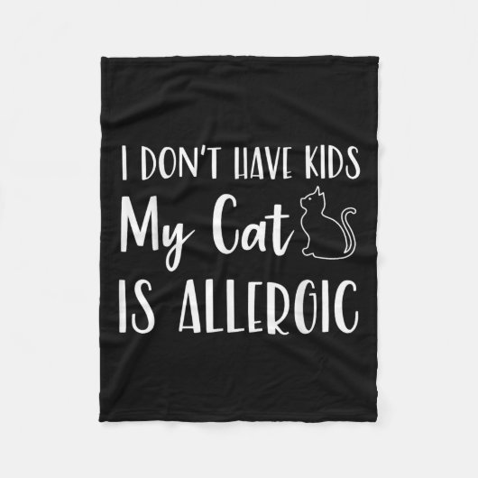 I Don't Have Kids My Cat Is Allergic Funny Pet Cat Fleece Deken (Voorkant)