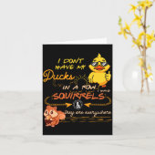 I Don't Have My Ducks In A Row Squirrels They Are  Kaart (Gele Bloem)