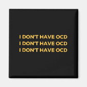 I Don't Have Ocd  Magneet (Voorkant)