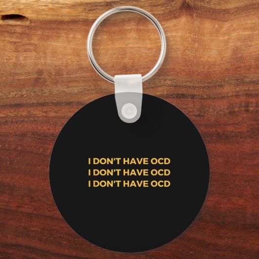 I Don't Have Ocd  Sleutelhanger (Voorkant)