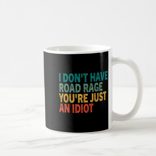 I Don't Have Road Rage You're Just An Idiot Retro  Koffiemok (Rechts)