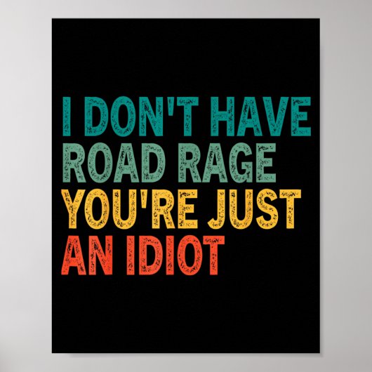 I Don't Have Road Rage You're Just An Idiot Retro Poster (Voorkant)