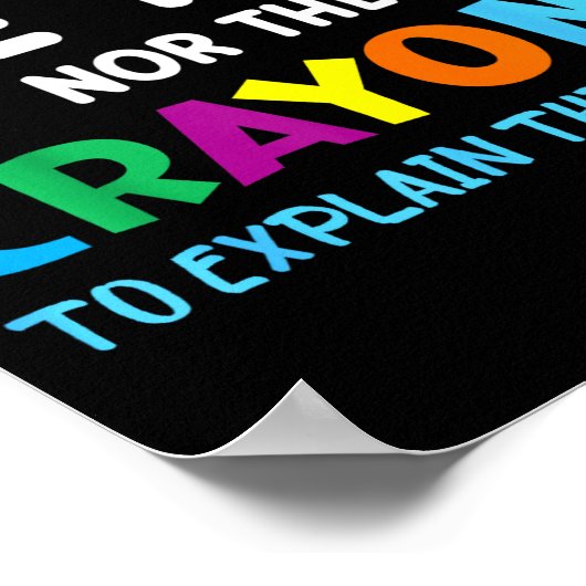 I Don't Have The Time Or The Crayons Funny Sarcasm Poster (Hoek)