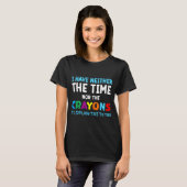 I Don't Have The Time Or The Crayons Funny Sarcasm T-shirt (Voorkant volledig)