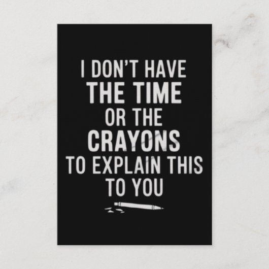 I Don't Have The Time Or The Crayons to Explain  Kaart (Voorkant)