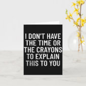 I Don't Have The Time Or The Crayons To Explain Th Kaart (Gele Bloem)