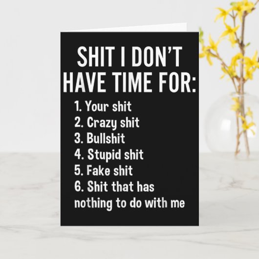 I Don't Have Time For - Funny Sarcastic Saying Nov Kaart (Gele Bloem)