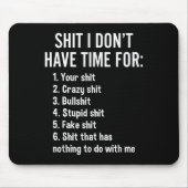 I Don't Have Time For - Funny Sarcastic Saying Nov Muismat (Voorkant)