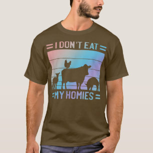 I Don't Homies Vegan Quote Vegetarian Saying T-shirt
