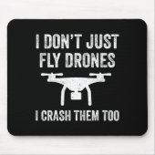 I Don't Just Fly Drones I Crahem Too  Muismat (Voorkant)