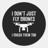 I Don't Just Fly Drones I Crahem Too Ronde Sticker (Voorkant)