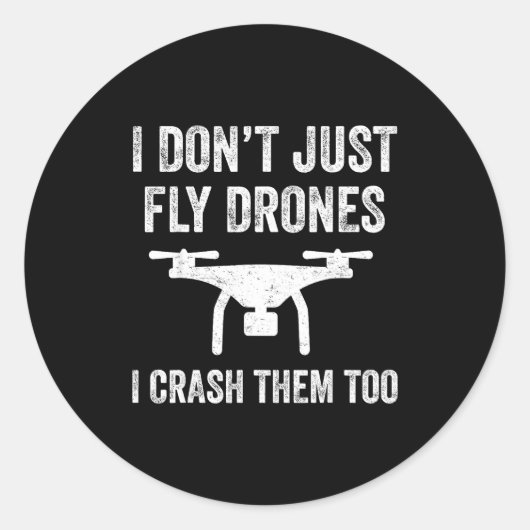 I Don't Just Fly Drones I Crahem Too  Ronde Sticker (Voorkant)