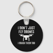I Don't Just Fly Drones I Crahem Too Sleutelhanger (Voorkant)