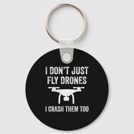 I Don't Just Fly Drones I Crahem Too  Sleutelhanger (Voorkant)