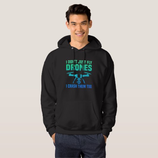 I Don't Just Fly Drones I Crash Them Too Drone Fly Hoodie (Voorkant volledig)