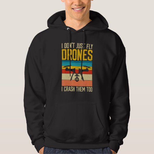 I Don't Just Fly Drones  I Crash Them Too Hoodie (Voorkant)