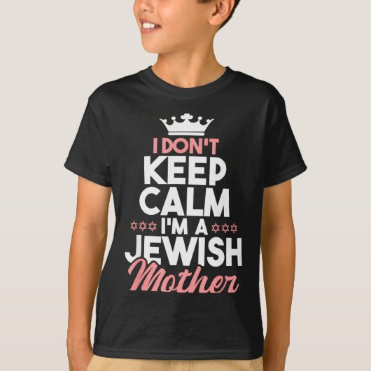 I Don't Keep Calm I'm A Jewish Mother - Jews Hebre T-shirt (Voorkant)