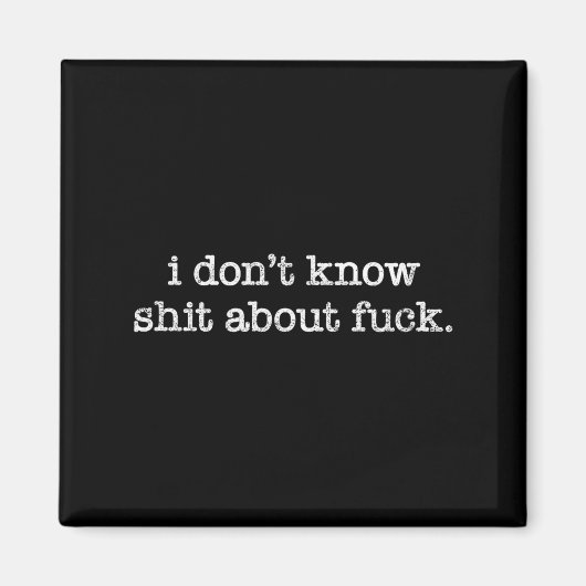 I Don't Know About For Funny Saying Magneet (Voorkant)