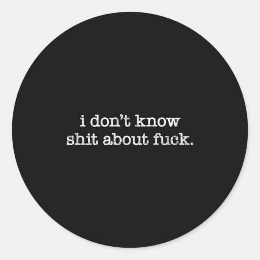 I Don't Know About For Funny Saying  Ronde Sticker (Voorkant)