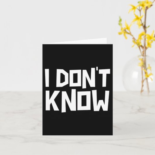 I Don't Know Funny Sarcastic Saying Long Sleeve  Kaart (Gele Bloem)