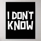 I Don't Know Funny Sarcastic Saying Long Sleeve  Poster (Voorkant)