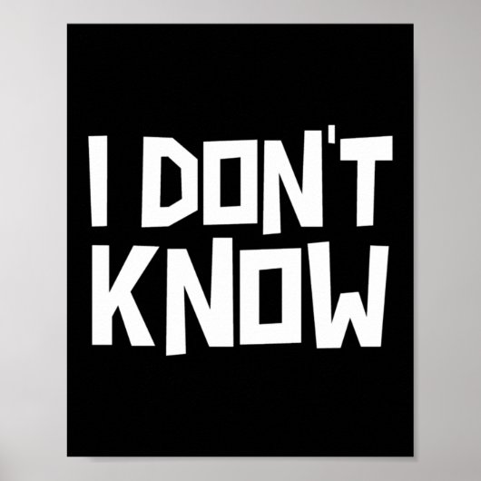 I Don't Know Funny Sarcastic Saying Long Sleeve  Poster (Voorkant)