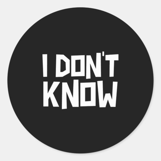 I Don't Know Funny Sarcastic Saying Long Sleeve  Ronde Sticker (Voorkant)