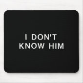 I Dont Know Him _ Funny Couples Matching Couple So Muismat (Voorkant)