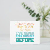 I Don't Know How To Act My Age Funny Old Birthday  (Staand voorkant)