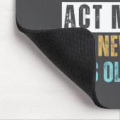 I Don't Know How To Act My Age Funny Old Birthday  Muismat (Hoek)